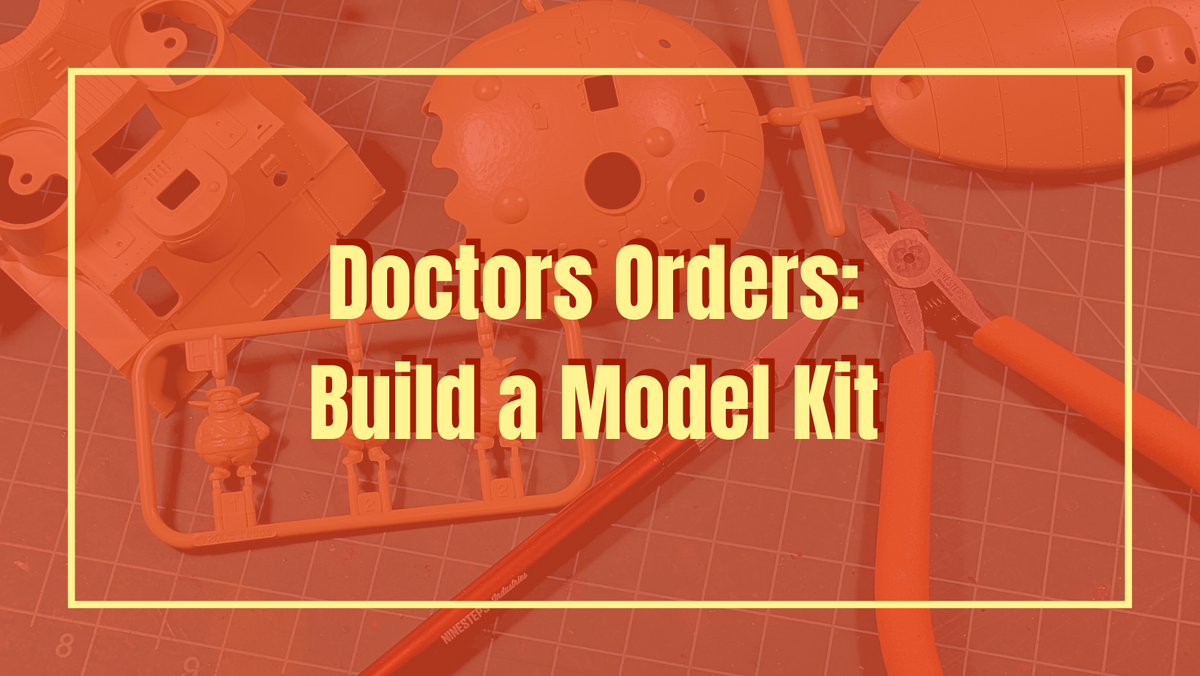 Doctors Orders: Make a Model Kit – Ninesteps Industries