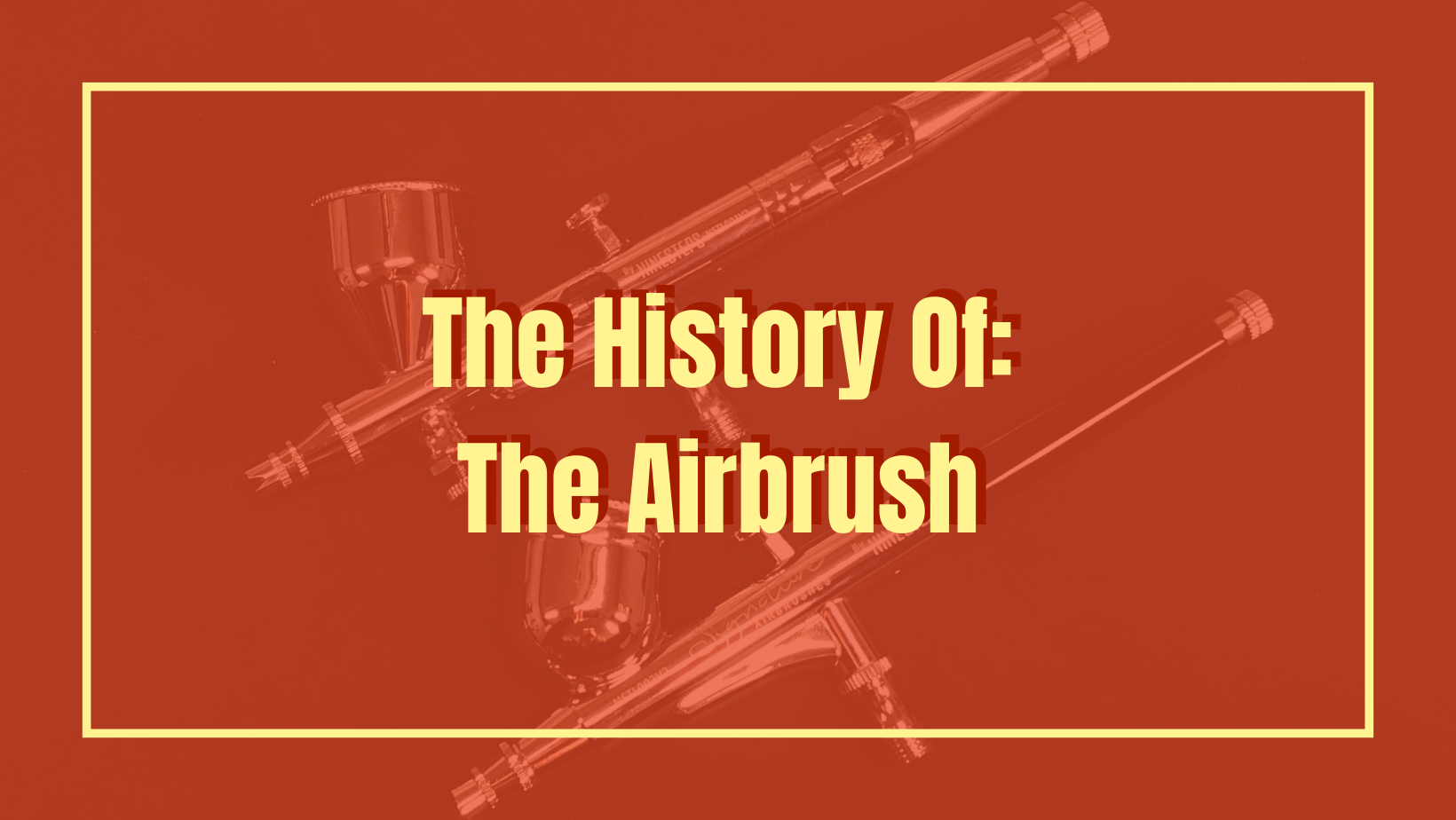 The History of Airbrush: When Did Brushing With Air Become A Thing?