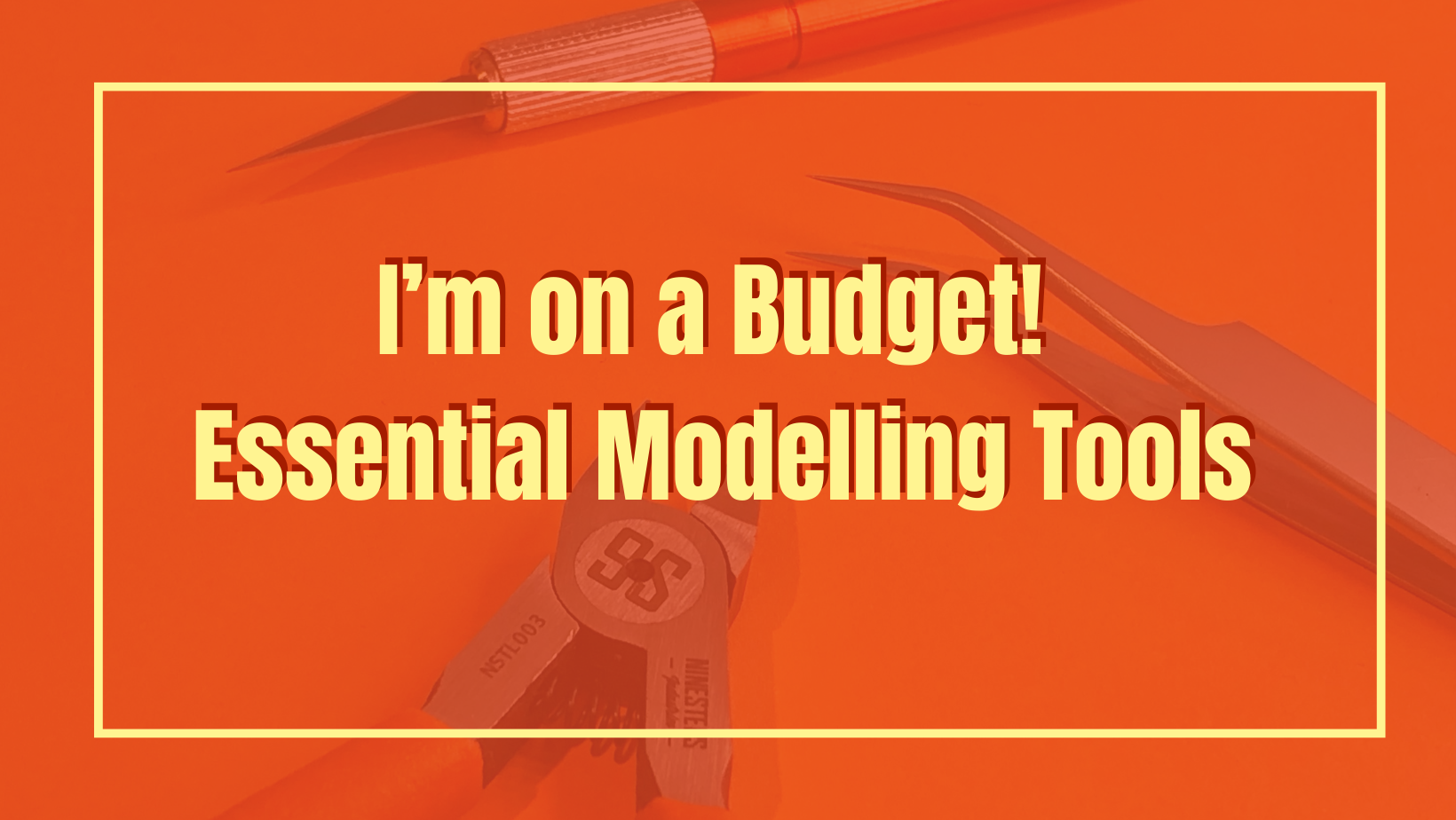 I'm On A Budget! Model Building Essentials